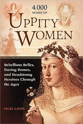 4,000 Years of Uppity Women