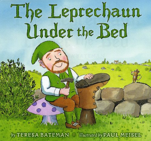 The Leprechaun Under the Bed by Teresa Bateman