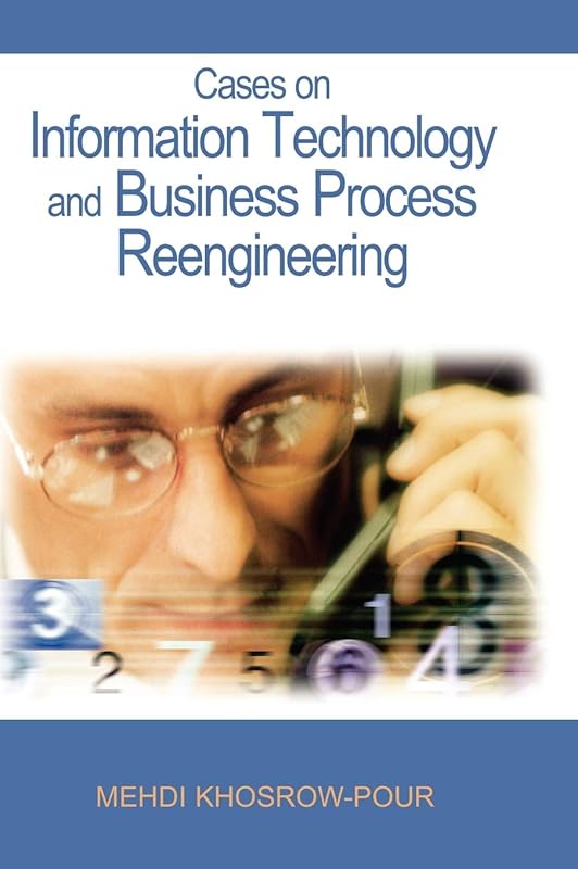Cases on Information Technology And Business Process Reengineering by Mehdi Khosrow-Pour