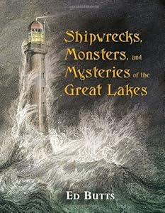Shipwrecks, Monsters, and Mysteries of the Great Lakes