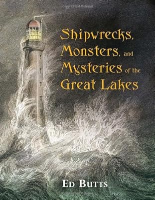 Shipwrecks, Monsters, and Mysteries of the Great Lakes