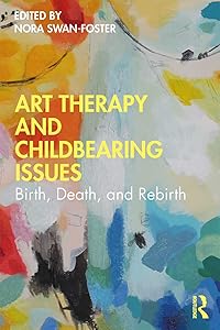 Art Therapy and Childbearing Issues by Nora Swan-Foster