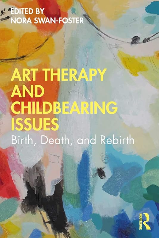 Art Therapy and Childbearing Issues by Nora Swan-Foster