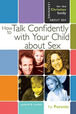 How to Talk Confidently With Your Child About Sex: Parents Guide (The New Learning About Sex Series, Bk. 6)