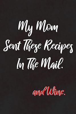 My Mom Sent These Recipes In The Mail :and Wine: For Mothers That Love Sharing Recipes Made With Wine With Their Daughters and Sons
