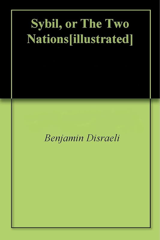 Sybil, or The Two Nations[illustrated] by Benjamin Disraeli