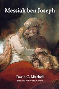 Messiah ben Joseph by David C. Mitchell