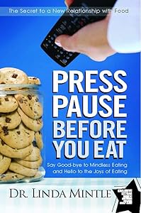 Press Pause Before You Eat: Say Good-bye to Mindless Eating and Hello to the Joys of Eating