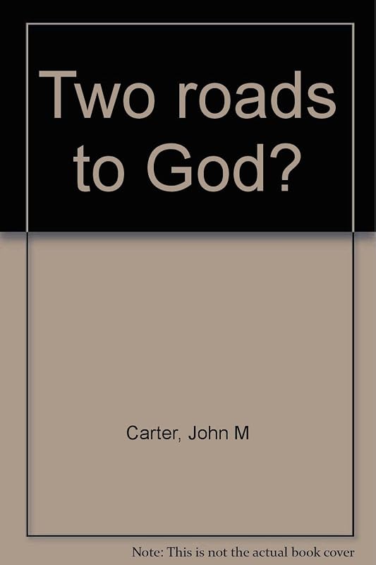 Two roads to God? by John M Carter