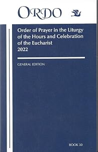 ORDO: Order of Prayer in the Liturgy Of The Hours And Celebration Of The Eucharist 2022 – Book 30 by C.S.C Rev. Peter D. Rocca