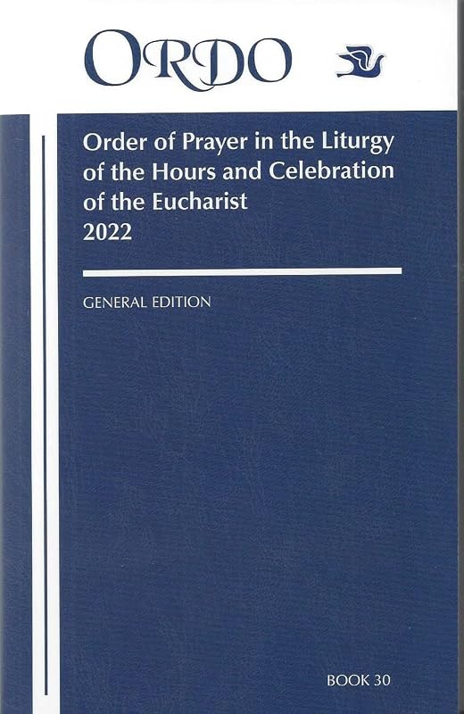 ORDO: Order of Prayer in the Liturgy Of The Hours And Celebration Of The Eucharist 2022 – Book 30 by C.S.C Rev. Peter D. Rocca