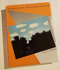 Optical Computing: A Survey for Computer Scientists (Artificial Intelligence Series) by Dror G. Feitelson