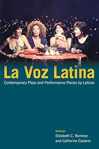 La Voz Latina: Contemporary Plays and Performance Pieces by Latinas (Volume 1) by Elizabeth C. Ramirez