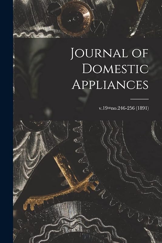 Journal of Domestic Appliances; v.19=no.246-256 (1891) by Anonymous