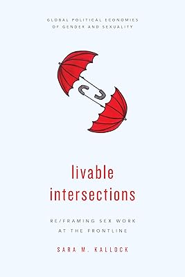 Livable Intersections (Global Political Economies of Gender and Sexuality)