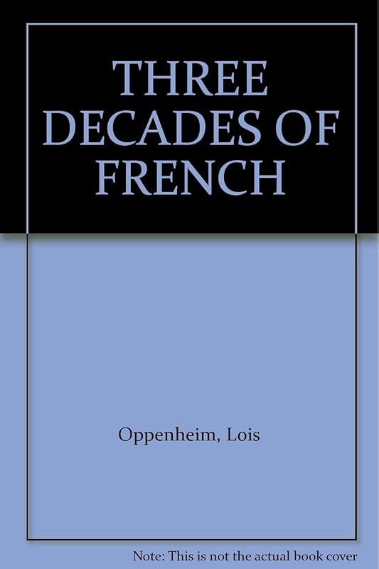 THREE DECADES OF FRENCH by Lois Oppenheim