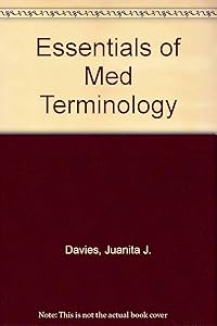 Essentials of Med Terminology by Juanita J. Davies
