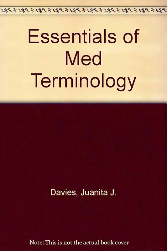 Essentials of Med Terminology by Juanita J. Davies