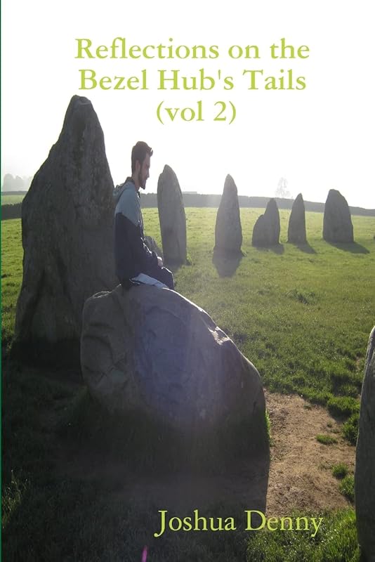 Reflections on the Bezel Hub's Tails (vol 2) by Joshua Denny