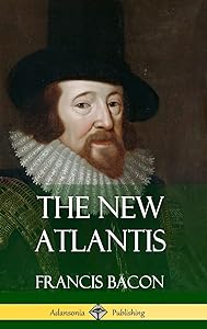 The New Atlantis (Classic Books of Enlightenment Philosophy) (Hardcover)