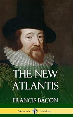 The New Atlantis (Classic Books of Enlightenment Philosophy) (Hardcover)