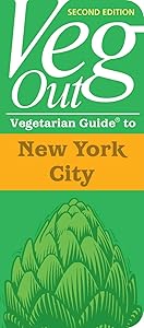 Veg Out: Vegetarian Guide to New York City, 2nd Edition by Justin Schwartz