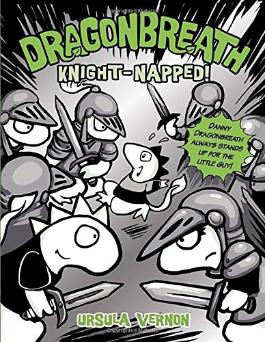 Dragonbreath #10: Knight-napped! by Ursula Vernon
