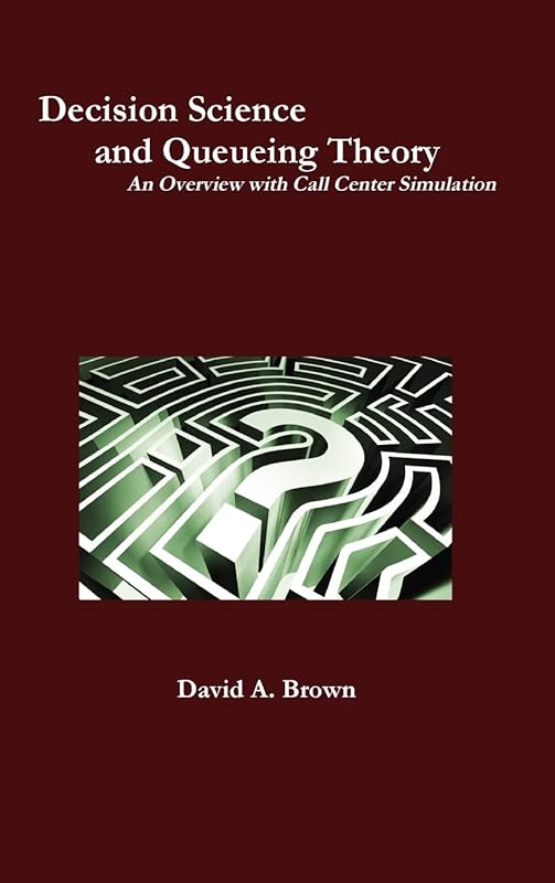 Decision Science and Queueing Theory by David a Brown