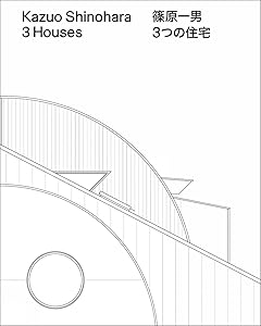 Kazuo Shinohara: 3 Houses (English and Japanese Edition) by Christian Dehli