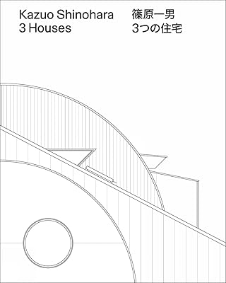Kazuo Shinohara: 3 Houses (English and Japanese Edition)