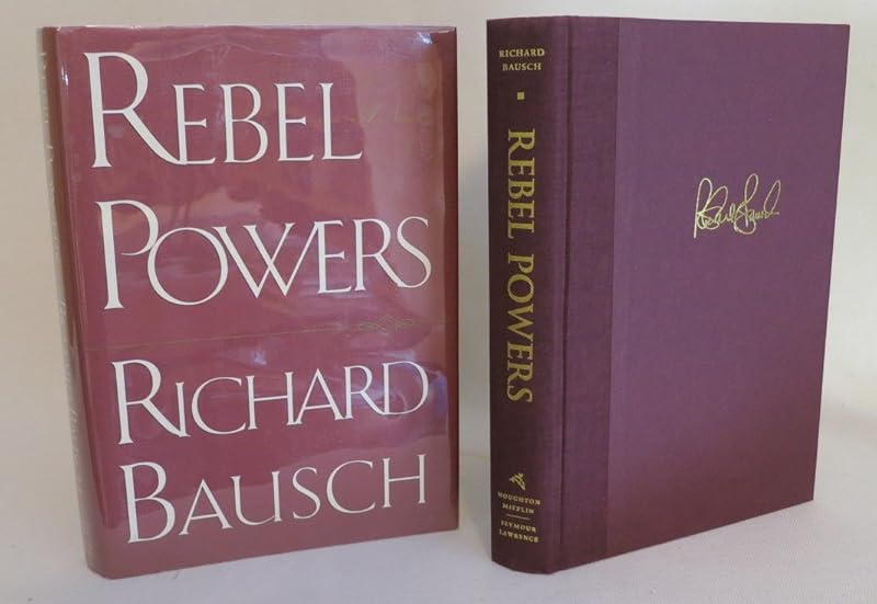 Rebel Powers by Richard Bausch