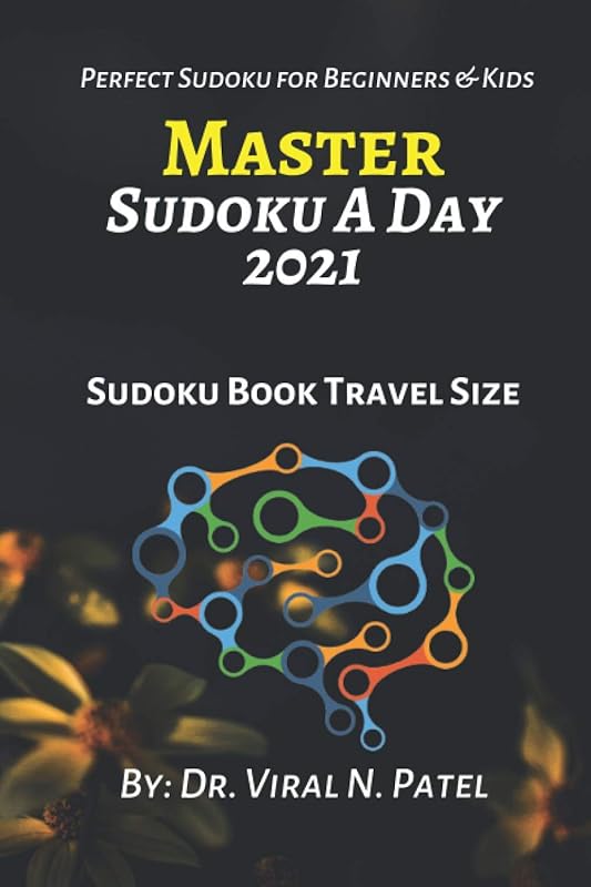 Master Sudoku a Day 2021 : Sudoku Book Travel Size: Printable Sudoku Puzzles Easy : Sudoku with Over 500 Puzzles - Sudoku for Beginners by Dr Viral Patel