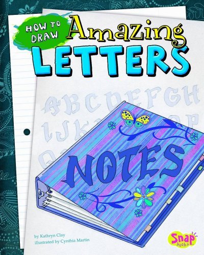 How to Draw Amazing Letters by Kathryn Clay