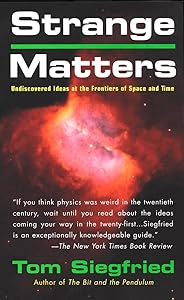 Strange Matters: Undiscovered Ideas at the Frontiers of Space and Time