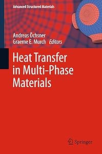 Heat Transfer in Multi-Phase Materials (Advanced Structured Materials Book 2)
