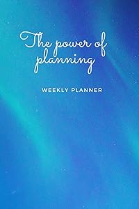 The power of planning - Weekly Planner: Undated Weekly Task & Goal Planning Journal, Blue Light Cover with 112 pages - 6x9 in by Crafty Anna