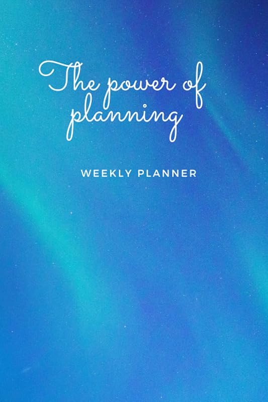 The power of planning - Weekly Planner: Undated Weekly Task & Goal Planning Journal, Blue Light Cover with 112 pages - 6x9 in by Crafty Anna