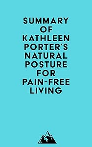Summary of Kathleen Porter's Natural Posture for Pain-Free Living
