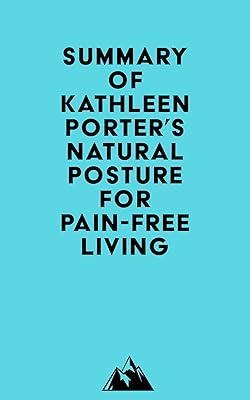 Summary of Kathleen Porter's Natural Posture for Pain-Free Living