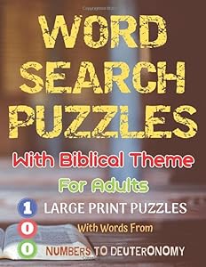 Word Search Puzzles With Biblical Theme For Adults: 100 Large Print Puzzles With Words From Numbers To Deuteronomy by Germaine Barnett