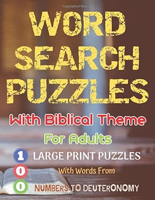 Word Search Puzzles With Biblical Theme For Adults: 100 Large Print Puzzles With Words From Numbers To Deuteronomy