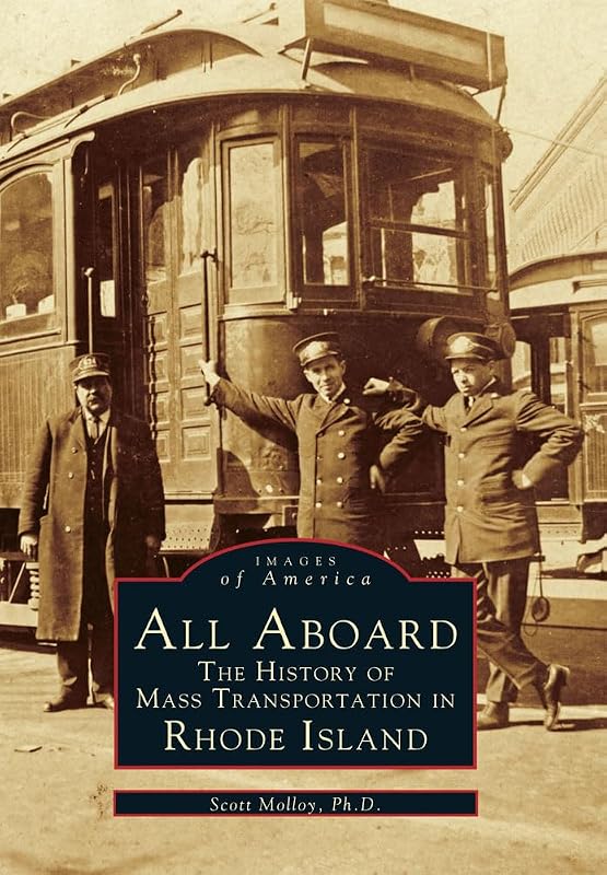 All Aboard: The History of Mass Transportation in Rhode Island (RI) (Images of America) by Scott Molloy Ph.D.