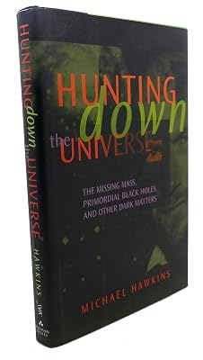 Hunting Down the Universe: The Missing Mass, Primordial Black Holes, and Other Dark Matters