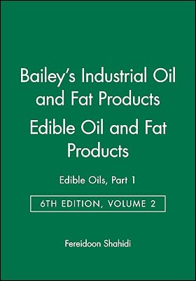 Bailey's Industrial Oil and Fat Products, Edible Oil and Fat Products: Edible Oils, vol. 2, sixth edition