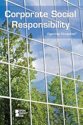 Corporate Social Responsibility (Opposing Viewpoints)