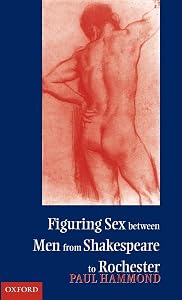 Figuring Sex between Men from Shakespeare to Rochester by Paul Hammond