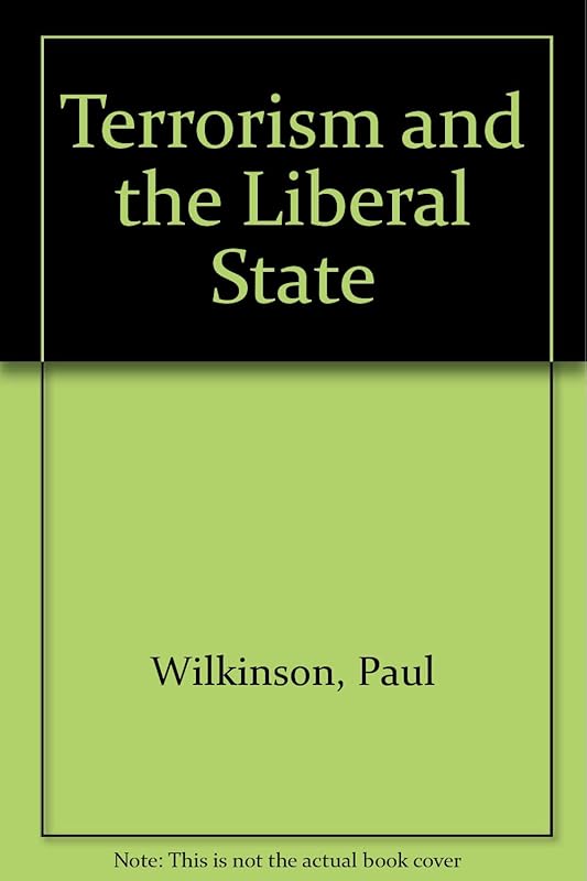 Terrorism and the Liberal State by Paul Wilkinson