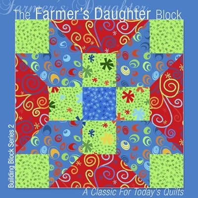 The Farmer's Daughter Block: A Classic for Today's Quilts (Building Block Series)
