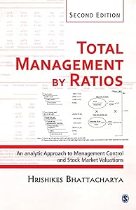 Total Management by Ratios: An Analytic Approach to Management Control and Stock Market Valuations by Hrishikes Bhattacharya