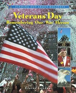 Veterans Day: Remembering Our War Heroes (Finding Out about Holidays)